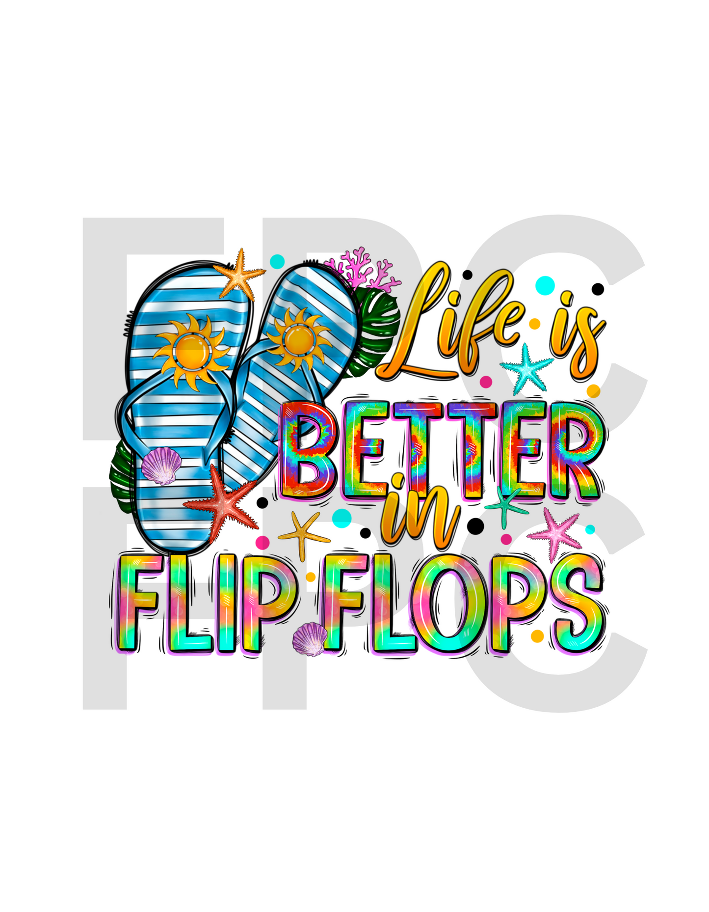 Life is Better in Flip Flops