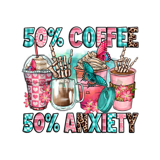 50% Coffee 50% Anxiety