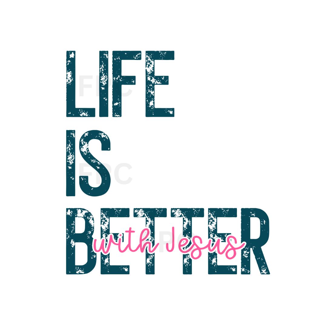 Life is Better With Jesus