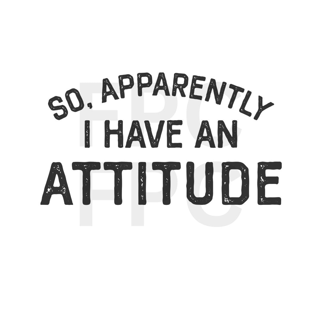 Apparently I have an Attitude (Black)