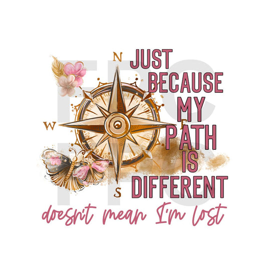 Just Because My Path is Different