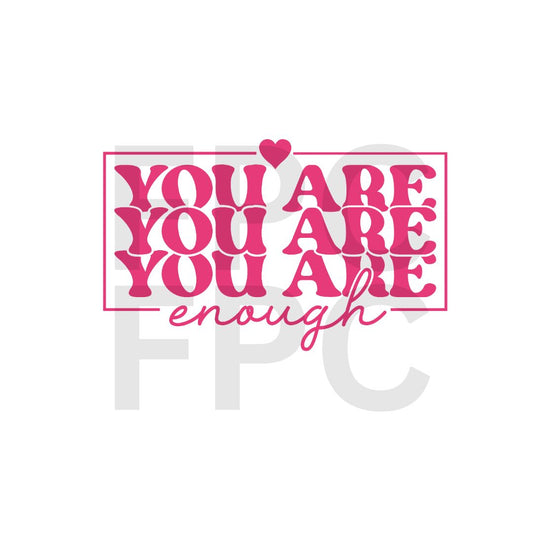 You Are Enough